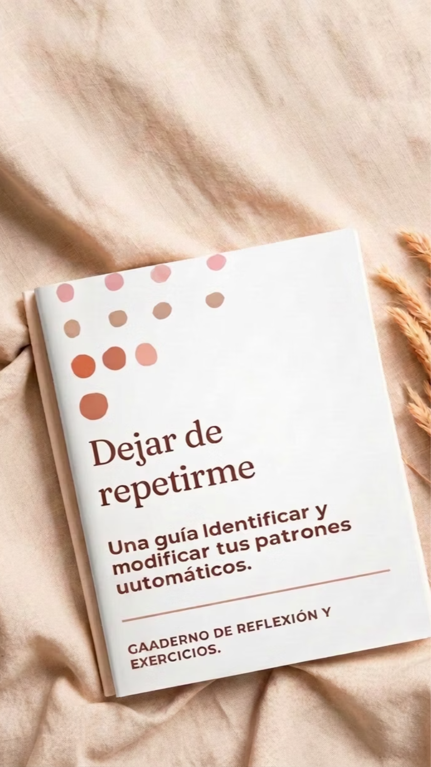 Dejar de repetirme: una guía para identificar y modificar tus patrones automáticos.
